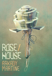 Rose House Arkady Martine