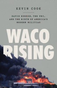 Kevin Cook_Waco Rising: David Koresh, the Fbi, and the Birth of America's Modern Militias Cover