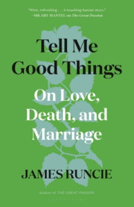 James Runcie_Tell Me Good Things: On Love, Death, and Marriage Cover