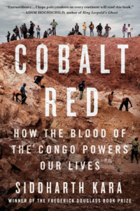 Siddharth Kara_Cobalt Red: How the Blood of the Congo Powers Our Lives Cover