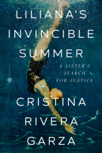 Cristina Rivera Garza_Liliana's Invincible Summer: A Sister's Search for Justice Cover