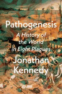 Jonathan Kennedy_Pathogenesis: A History of the World in Eight Plagues Cover