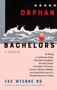 Fae Myenne Ng_Orphan Bachelors: A Memoir Cover