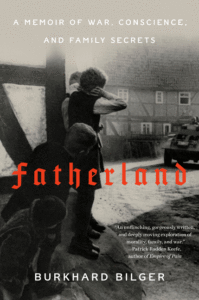 Burkhard Bilger_Fatherland: A Memoir of War, Conscience, and Family Secrets Cover