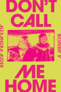 Alexandra Auder_Don't Call Me Home: A Memoir Cover