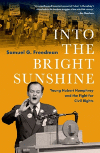 Samuel G. Freedman_Into the Bright Sunshine: Young Hubert Humphrey and the Fight for Civil Rights Cover