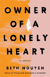 Nguyen, Beth_Owner of a Lonely Heart: A Memoir Cover