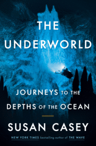 Susan Casey_The Underworld: Journeys to the Depths of the Ocean Cover