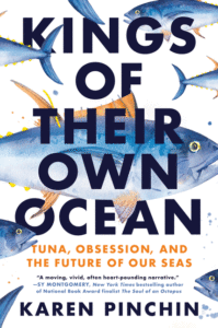 Karen Pinchin_Kings of Their Own Ocean: Tuna, Obsession, and the Future of Our Seas Cover