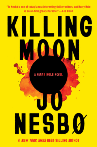 Nesbo, Jo_Killing Moon: A Harry Hole Novel (13) Cover