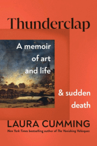 Laura Cumming_Thunderclap: A Memoir of Art and Life and Sudden Death Cover