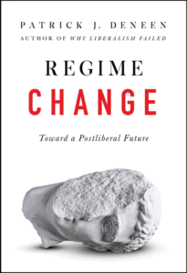 Deneen, Patrick J_Regime Change: Toward a Postliberal Future Cover