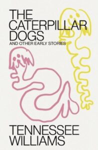 The Caterpillar Dogs And Other Early Stories