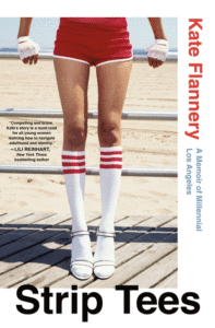 Kate Flannery_Strip Tees: A Memoir of Millennial Los Angeles Cover