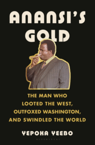 Anansi's Gold: The Man Who Looted the West, Outfoxed Washington, and Swindled the World Cover