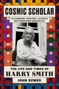 John Szwed_Cosmic Scholar: The Life and Times of Harry Smith Cover