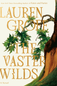 Lauren Groff_The Vaster Wilds Cover