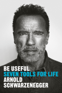 Arnold Schwarzenegger_Be Useful: Seven Tools for Life Cover