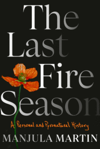 Manjula Martin_The Last Fire Season: A Personal and Pyronatural History Cover