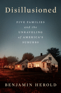 Disillusioned: Five Families and the Unraveling of America's Suburbs Cover