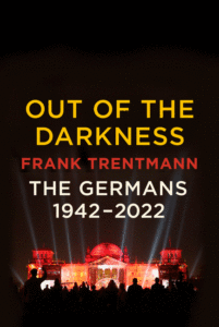 Frank Trentmann_Out of the Darkness: The Germans, 1942-2022 Cover