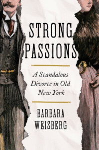 Barbara Weisberg_Strong Passions: A Scandalous Divorce in Old New York Cover