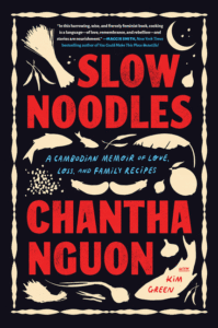 Nguon, Chantha_Slow Noodles: A Cambodian Memoir of Love, Loss, and Family Recipes Cover
