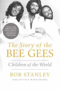 Bob Stanley_The Story of the Bee Gees: Children of the World Cover