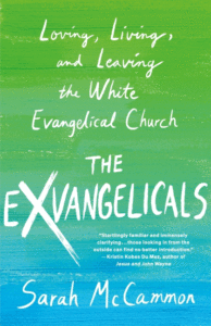 McCammon, Sarah_The Exvangelicals: Loving, Living, and Leaving the White Evangelical Church Cover