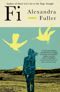 Alexandra Fuller_Fi: A Memoir of My Son Cover