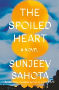 Sunjeev Sahota_The Spoiled Heart Cover