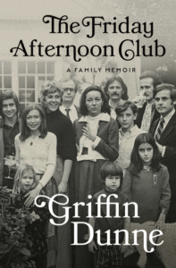 Griffin Dunne_The Friday Afternoon Club: A Family Memoir Cover