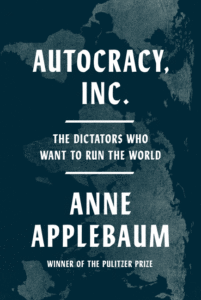 Autocracy, Inc.: The Dictators Who Want to Run the World Cover