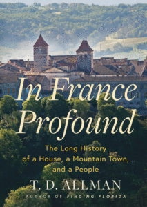 In France Profound: The Long History of a House, a Mountain Town, and a People Cover