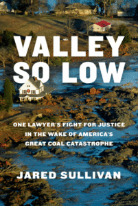 Valley So Low: One Lawyer's Fight for Justice in the Wake of America's Great Coal Catastrophe Cover