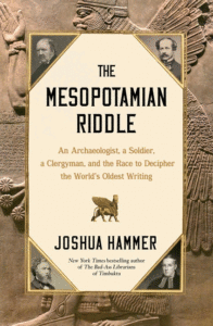 The Mesopotamian Riddle: An Archaeologist, a Soldier, a Clergyman, and the Race to Decipher the World's Oldest Writing Cover