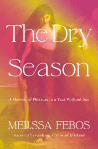The Dry Season: A Memoir of Pleasure in a Year Without Sex Cover