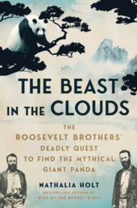 The Beast in the Clouds: The Roosevelt Brothers' Deadly Quest to Find the Mythical Giant Panda Cover