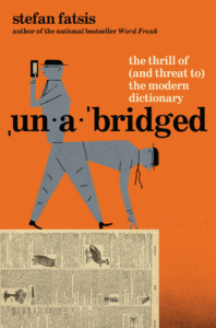 Unabridged: The Thrill of (and Threat To) the Modern Dictionary Cover