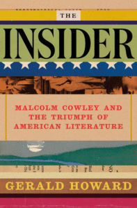 The Insider: Malcolm Cowley and the Triumph of American Literature Cover