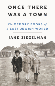 Once There Was a Town: The Memory Books of a Lost Jewish World Cover