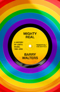 Mighty Real: A History of LGBTQ Music, 1969-2000 Cover