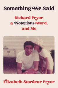 Something We Said: Richard Pryor, a Notorious Word, and Me Cover
