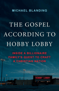 The Gospel According to Hobby Lobby: Inside a Billionaire Family's Quest to Craft a Christian Nation Cover