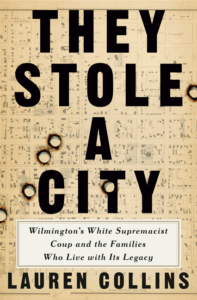 They Stole a City: Wilmington's White Supremacist Coup and the Families Who Live with Its Legacy Cover