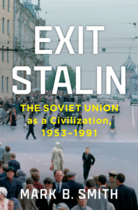 Exit Stalin: The Soviet Union as a Civilization, 1953-1991 Cover