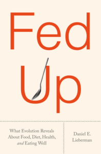 Fed Up: What Evolution Reveals about Food, Diet, Health, and Eating Well Cover
