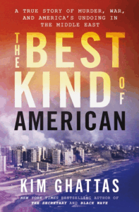 The Best Kind of American: A True Story of Murder, War, and America's Undoing in the Middle East Cover