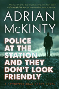 Adrian McKinty Police at the Station and they Don't Look Friendly 