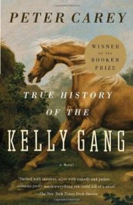 Peter Carey The True History of the Kelly Gang